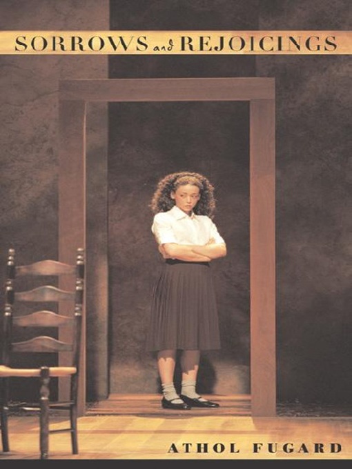 Title details for Sorrows and Rejoicings by Athol Fugard - Available